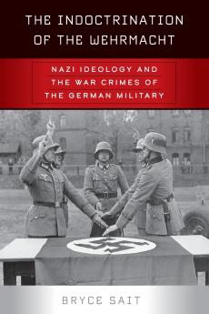 The Indoctrination of the Wehrmacht