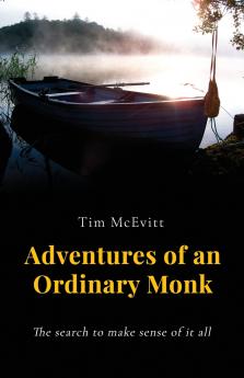 Adventures of an Ordinary Monk - The search to make sense of it all