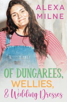Of Dungarees Wellies and Wedding Dresses