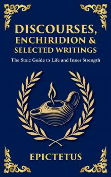 Discourses Enchiridion and Selected Writings (Deluxe Hardbound Edition)