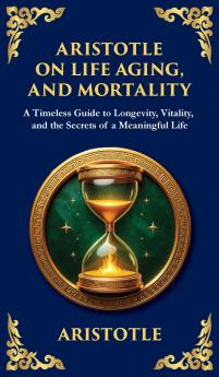 Aristotle on Life Aging and Mortality