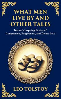What Men Live By and Other Tales