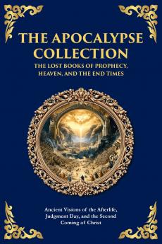 The Apocalypse Collection - The Lost Books of Prophecy Heaven and the End Times