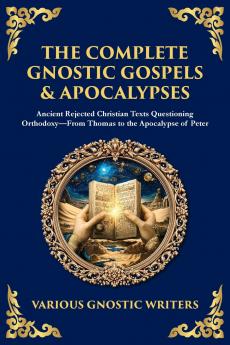 The Complete Gnostic Gospels & Apocalypses