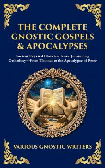 The Complete Gnostic Gospels & Apocalypses