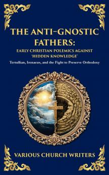 The Anti‐Gnostic Fathers
