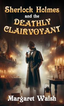 Sherlock Holmes and The Deathly Clairvoyant