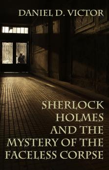 Sherlock Holmes and the Mystery of The Faceless Corpse