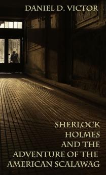 Sherlock Holmes and The Adventure Of The American Scalawag