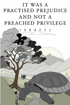 It Was A Practised Prejudice And Not A Preached Privilege
