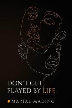 Don't Get Played by Life