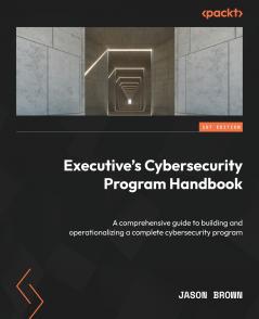 Executive's Cybersecurity Program Handbook