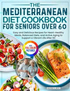 The Mediterranean Diet Cookbook for Seniors Over 60