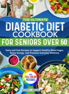 The Ultimate Diabetic Diet Cookbook for Seniors Over 60