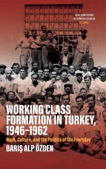 Working Class Formation in Turkey 1946-1962
