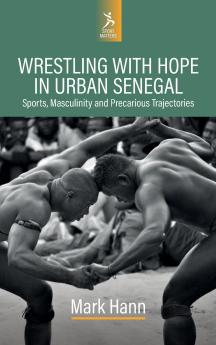 Wrestling with Hope in Urban Senegal