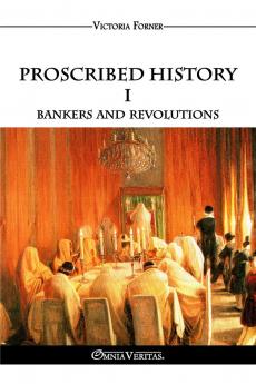 Proscribed History I - Bankers and revolutions