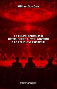La cospirazione per distruggere tutti i governi e le religioni esistenti