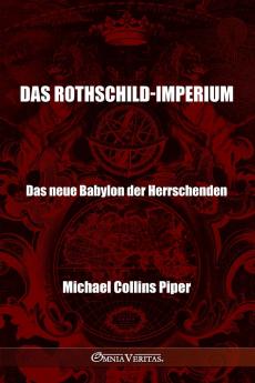 Das Rothschild-Imperium - Das neue Babylon der Herrschenden