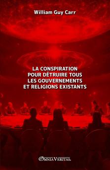 La conspiration pour détruire tous les gouvernements et religions existants