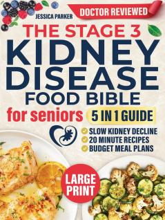 The Stage 3 Kidney Disease Food Bible for Seniors