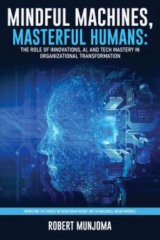 Mindful Machines Masterful Humans