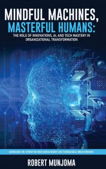 Mindful Machines Masterful Humans