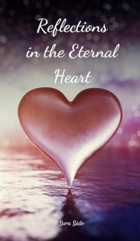 Reflections in the Eternal Heart