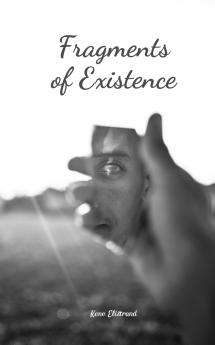 Fragments of Existence