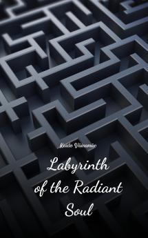 Labyrinth of the Radiant Soul