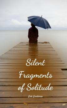 Silent Fragments of Solitude