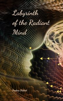 Labyrinth of the Radiant Mind