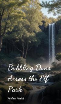 Bubbling Duns Across the Elf Park