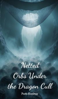 Netted Orbs Under the Dragon Cull