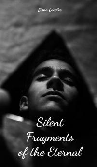 Silent Fragments of the Eternal
