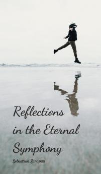Reflections in the Eternal Symphony
