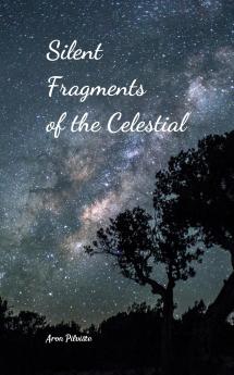 Silent Fragments of the Celestial