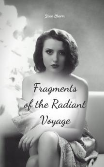 Fragments of the Radiant Voyage