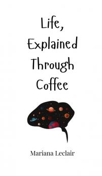 Life Explained Through Coffee