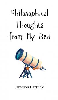 Philosophical Thoughts from My Bed