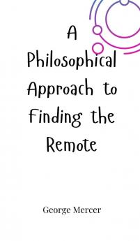 A Philosophical Approach to Finding the Remote