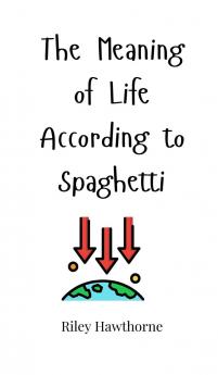 The Meaning of Life According to Spaghetti