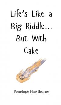 Life's Like a Big Riddle... But With Cake