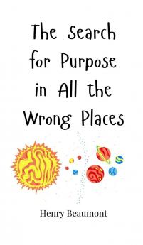 The Search for Purpose in All the Wrong Places