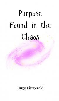 Purpose Found in the Chaos