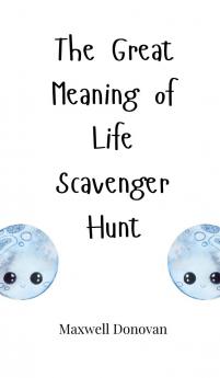 The Great Meaning of Life Scavenger Hunt