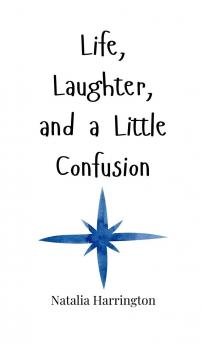 Life Laughter and a Little Confusion