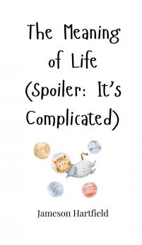 The Meaning of Life (Spoiler