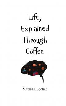 Life Explained Through Coffee