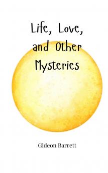 Life Love and Other Mysteries